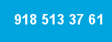 918 513 37 61